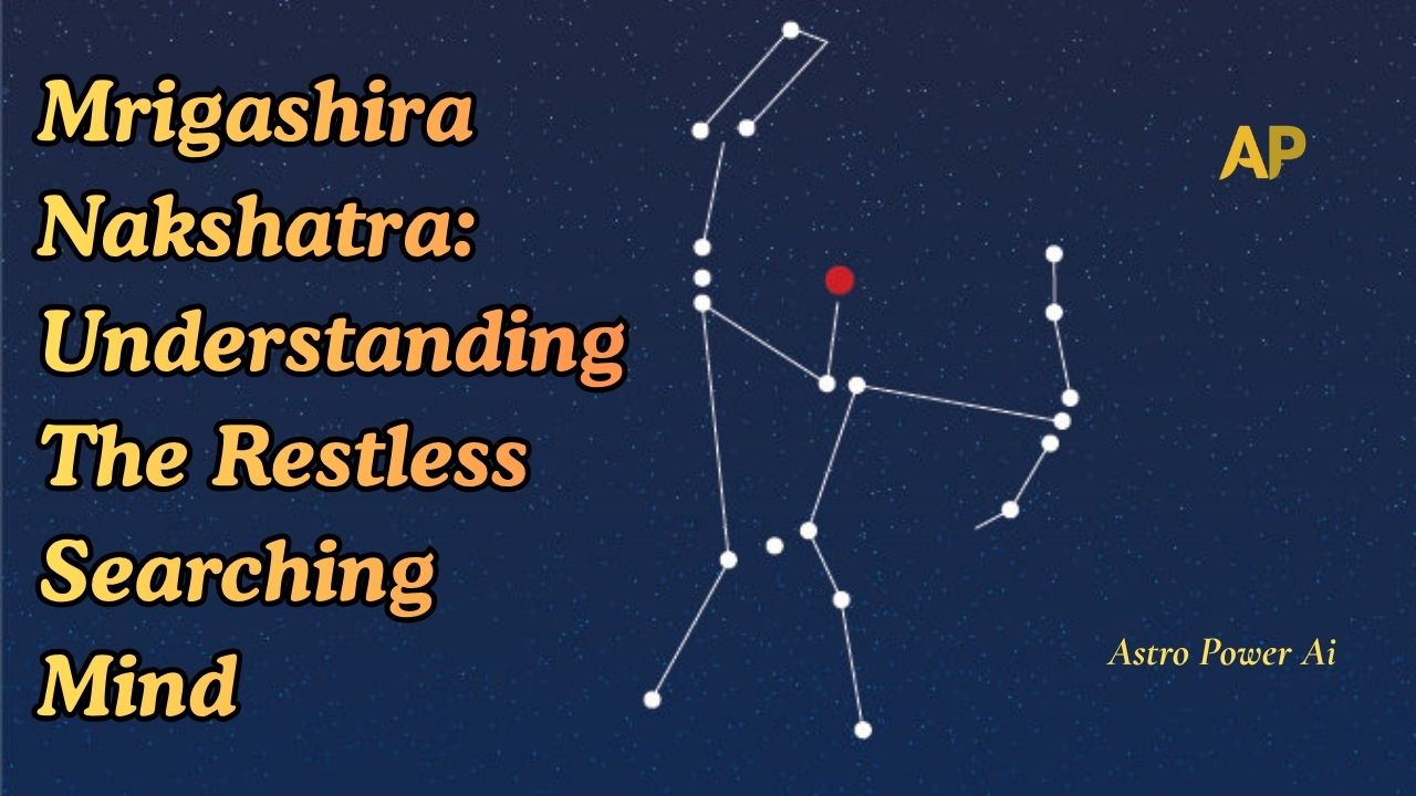 Mrigashira Nakshatra: Understanding The Restless Searching Mind