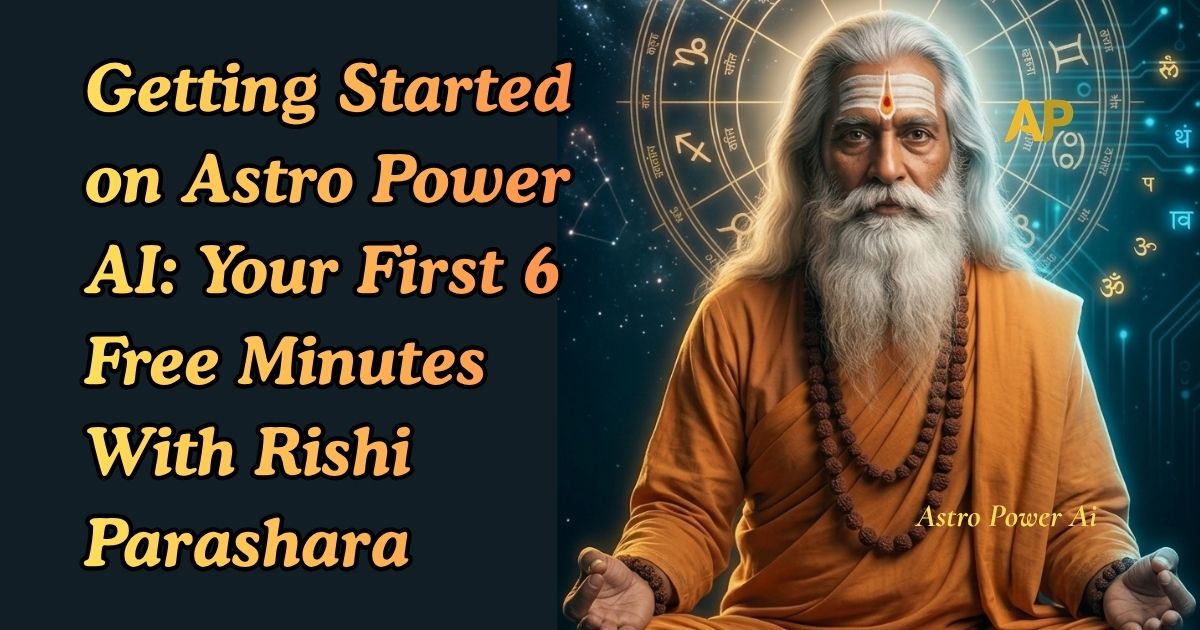 एस्ट्रो पावर एआई पर शुरुआत: ऋषि पराशर के साथ आपके पहले 6 मुफ्त मिनट